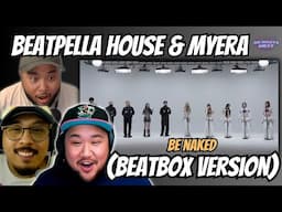 THESE COLLABS ARE AMAZING!! MYERA, BEATPELLA HOUSE - Be Naked (Beatbox Ver.)