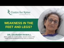 Weakness in the Feet and Legs - Dr Saurabh Rawall