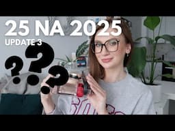 25 NA 2025 | NOWE ZUŻYCIA | UPADEK NA WIZJI | I NOWE PRODUKTY | UPDATE #3
