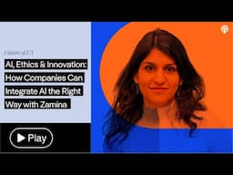 AI, Ethics & Innovation: How Companies Can Integrate AI the Right Way with Zamina Ahmad