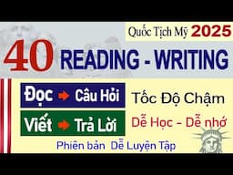 Official 40 CÂU ĐỌC VIẾT - READING & WRITING Phỏng Vấn Quốc Tịch Mỹ 2025 | US Citizenship Test 2025