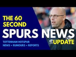 THE 60 SECOND SPURS NEWS UPDATE: Norgaard "Expected to Join!" Roony Bardghji, Tyler Dibling, Wissa