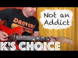 Guitar Lesson: How to play "Not an Addict" by K's Choice!
