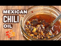 Make This Mexican Chili Oil and Put it on EVERYTHING!