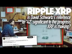 Ripple XRP: Is David Schwartz's Reference “42” Significant To The Progress XRP Is Making?