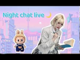 Night Chat live - TRAVEL AND LABUBUS