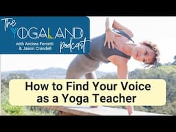 How to Find Your Teaching Voice and Keep it for the Long Haul--The Yogaland Podcast