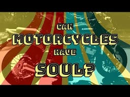 Does Your Motorcycle Have Soul?