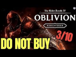 DO NOT BUY The Elder Scrolls IV: Oblivion Remastered