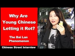 Why Are Young Chinese Letting it Rot? - China's Bai Lan Phenomenon - Chinese Street Interview