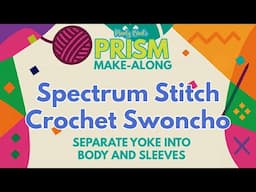Spectrum Stitch Crochet Swoncho   Crochet Stranded Colorwork   Separate Yoke to Body and Sleeves