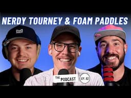 Nerdy Tourney, QD Fine, and Interesting Foam Paddles | EP 82