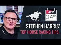 Stephen Harris’ top horse racing tips for Thursday 24th April