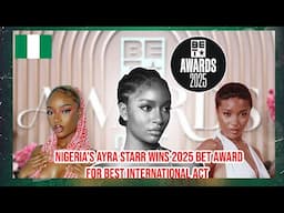 Nigeria's Ayra Starr Wins 2025 BET Award for Best International Act