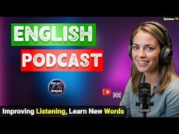 Podcast For Improving English | Improve Listening, Vocabulary | Podcast For English Learning