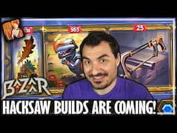 HACKSAW BUILDS ARE COMING! - The Bazaar
