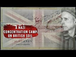 A Nazi Concentration Camp on BRITISH Soil | History Traveler Episode 438