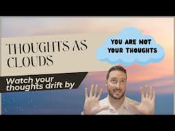 Thoughts as Clouds | ACT Self-as-Context Visualization to Observe Your Mind Without Judgment