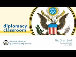 Diplomacy Classroom: The Great Seal