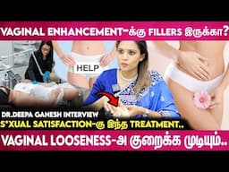 Before Marriage Intimate Area-ல Laser Hair Removal பண்றாங்க... | DR.Deepa Ganesh interview
