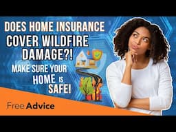 Home Insurance for Wildfires: Learn What You Need to Know (2025 Wildfire Coverage Explained)