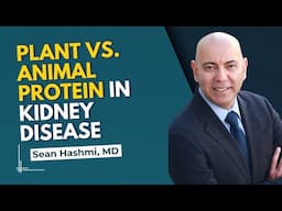 Protein & Kidney Health: Why Plant Protein Is Superior for CKD Patients | Dr. Sean Hashmi