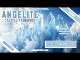 ★Angelite Crystal Frequency★ Angelic Communication, Peace,  Intuition, Protection 1111Hz + 852  Hz