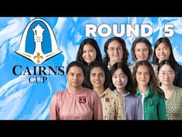 2025 Cairns Cup: Round 5