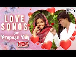 Love Songs For Propose Day | Valentine's Day Special | Bollywood Love Songs | Video Jukebox