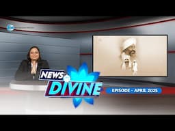 News Divine | April 2025 | Sant Nirankari Mission | Universal Brotherhood