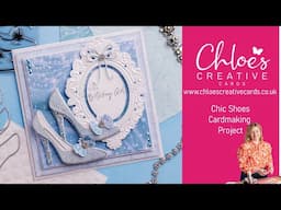 How to Use Chloes Creative Cards Chic Shoes Cardmaking Project with Chloe Endean
