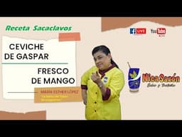 María Esther López / Live: Ceviche de gaspar y Fresco de mango