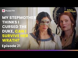 Ep 21 | My Stepmother Thinks I Cursed the Duke, Can I Survive Her Wrath? | The Duke's Masked Bride