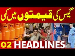 LPG Price Reduce | Good News For Public | 02AM Headlines Lahore News | 01 May 2025