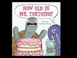 How Old is Mr. Tortoise? by Dev Petty