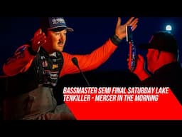 Bassmaster Semi Final Saturday Lake Tenkiller - Mercer in the Morning
