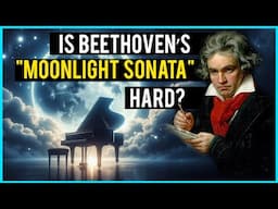 Is Beethoven's "Moonlight Sonata" Hard?