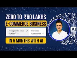0 to ₹60 Lakh E-Commerce Growth with AI – No Ads, No BS!