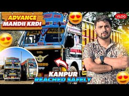 Advance Mandi krde😍 || Reached Safely Kanpur💝||Truck Driver Vlog || Sethi xpress