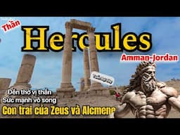 🇯🇴 HERCULES thần sức mạnh nổi tiếng trong thần thoại Hy Lạp - Đền thờ tại thủ đô Amman của Jordan