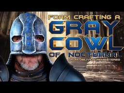 Foam Crafting a Gray Cowl of Nocturnal from Oblivion