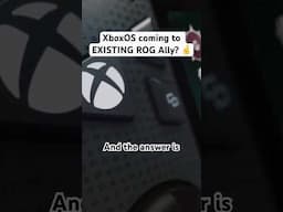 Is XboxOS coming to EXISTING ROG Ally handhelds?? 🤷🧐