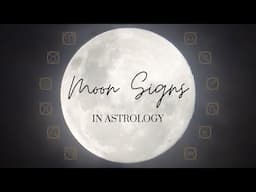 MOON SIGNS IN ASTROLOGY - What Your Moon Sign Represents in Your Chart | MOON SIGNS EXPLAINED