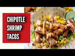 CHIPOTLE SHRIMP TACOS
