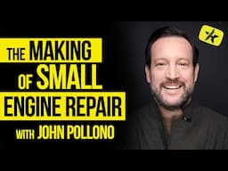 The Making of Small Engine Repair | John Pollono