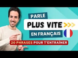 😄⚡ Parle PLUS VITE en français comme un Français natif | 20 phrases pour t’entraîner