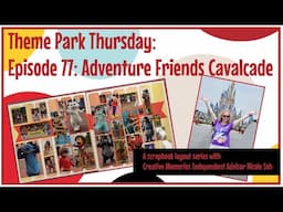 Theme Park Thursday: Episode 77: Adventure Friends Cavalcade