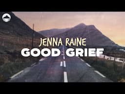 Jenna Raine - Good Grief | Lyrics