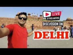 Delhi complete travel guide | Discussion on Delhi | Live Streaming