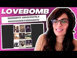 LOVEBOMB (SHAHRUKH ft. AHSAN x NAYEL x HASAN RAHEEM x IZZCHUGHTAI) REACTION/REVIEW!